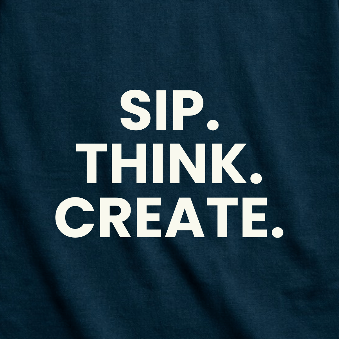 Sherba Mate Tee, SIP. THINK. CREATE.